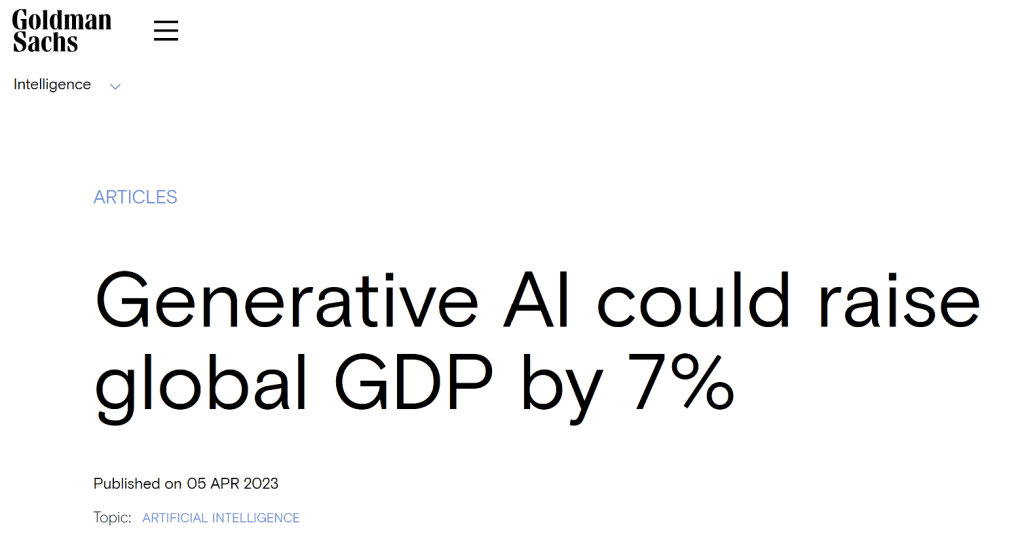 Goldman Sachs suggest Generative AI could raise global GDP by 7%. That’s an enormous improvement in the amount of money in the world which can help bring people out of poverty.