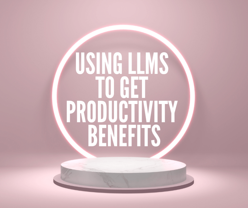 Using LLM to get productivity benefits