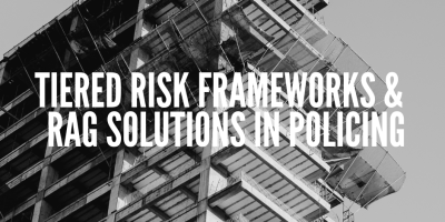 Tiered Risk Frameworks and RAG Solutions In Policing